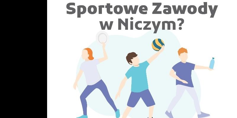 Sportowe Zawody w Niczym już jutro!