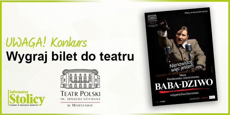 Konkurs! Wygraj dwuosobowe bilety na spektakl "Baba-Dziwo" w Teatrze Polskim w Warszawie!