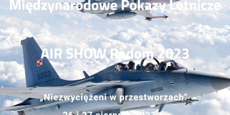 Spektakularne międzynarodowe pokazy lotnicze Air Show w Radomiu powracają po 5 latach przerwy!