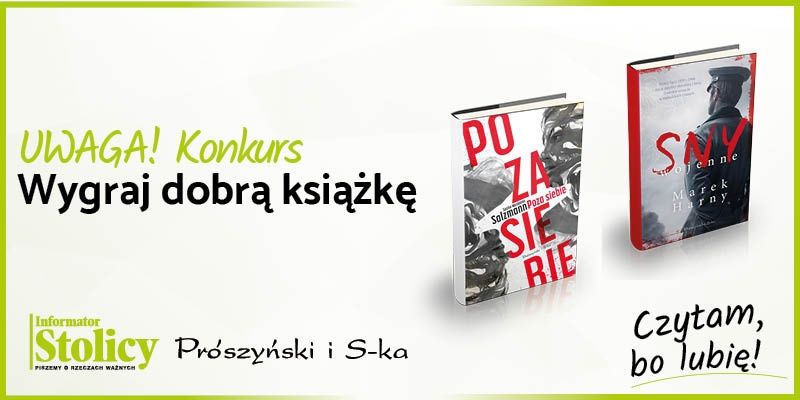 Uwaga konkurs! Wygraj książkę Wydawnictwa Prószyński i S-ka pt. ,,Sny wojenne''