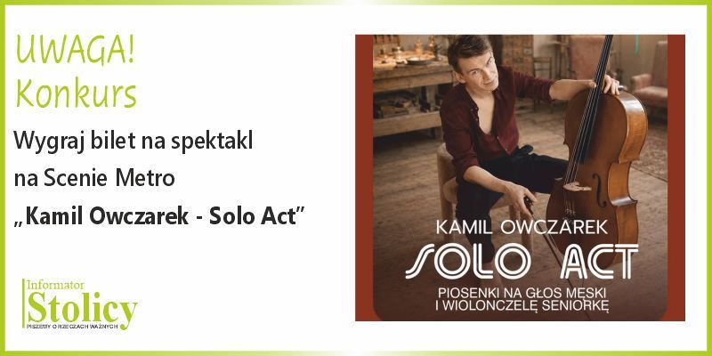 [KONKURS] Wygraj podwójną wejściówkę na Solo Act w Scenie Metro
