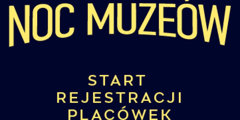 Ostanie dni rejestracji na Noc Muzeów 2023