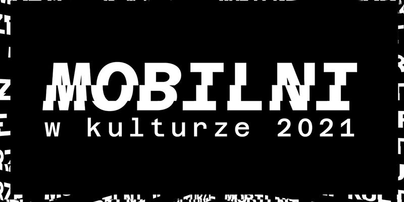 Mobilni w Kulturze 2021 – można składać wnioski