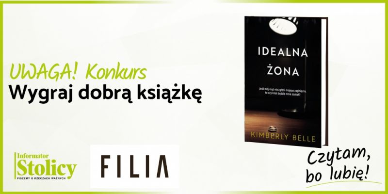 Konkurs! Wygraj książkę Wydawnictwa Filia pt. "Idealna Żona"