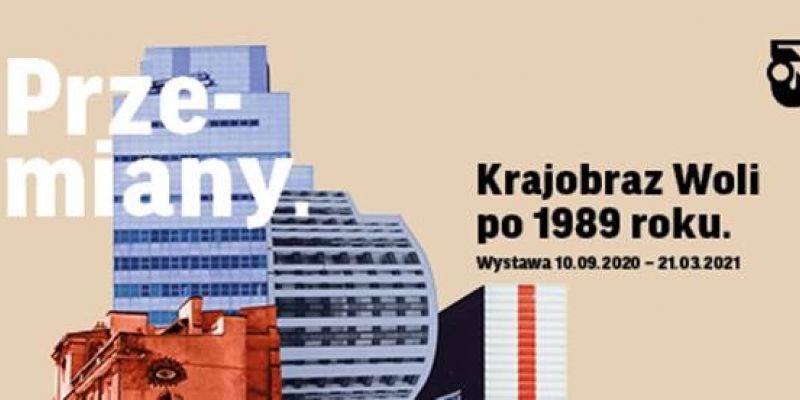 „Przemiany. Krajobraz Woli po 1989 roku” w Muzeum Woli