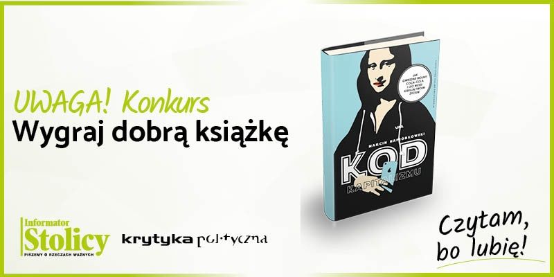 Uwaga konkurs! Wygraj książkę Wydawnictwa Krytyka Polityczna pt. "Kod kapitalizmu'