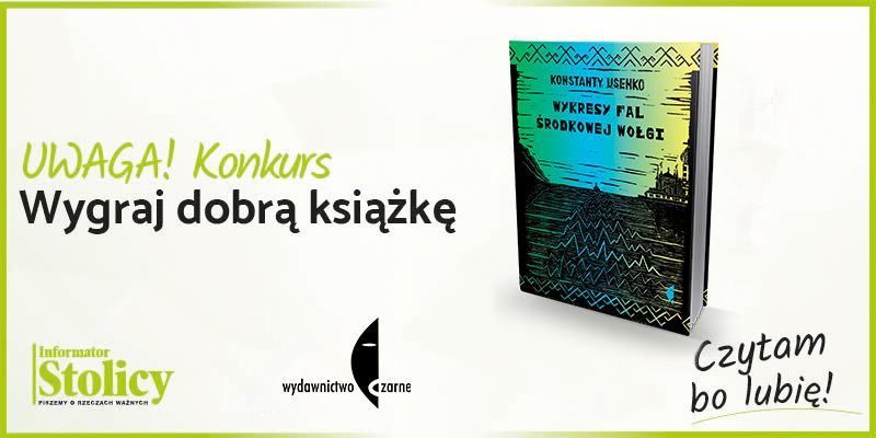 Konkurs! Wygraj książkę Wydawnictwa Czarne pt. „Wykresy fal środkowej Wołgi”