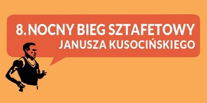 Jutro po godz.21 - 8. Nocny Bieg Sztafetowy Janusza Kusocińskiego