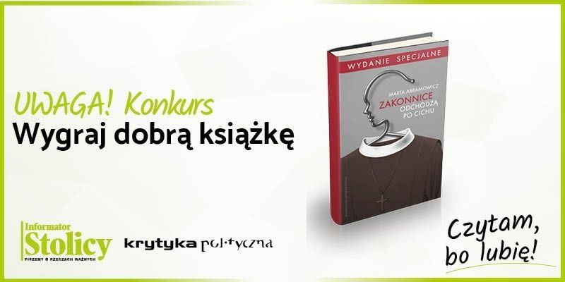 Rozwiązanie konkursu - Wygraj książkę Wydawnictwa Krytyka Polityczna pt. „Zakonnice odchodzą po cichu. Wydanie specjalne”