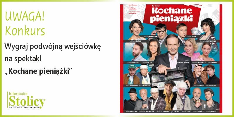 [KONKURS] Wygraj podwójną wejściówkę na spektakl „Kochane pieniążki” w Teatrze Capitol