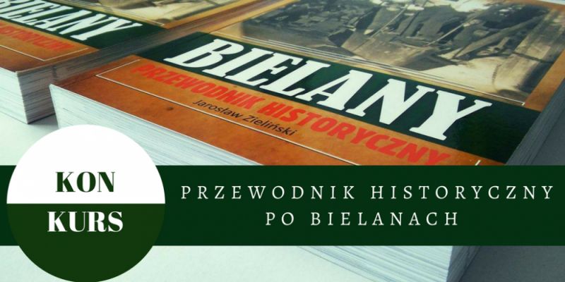 KONKURS! Wygraj Przewodnik historyczny po Bielanach