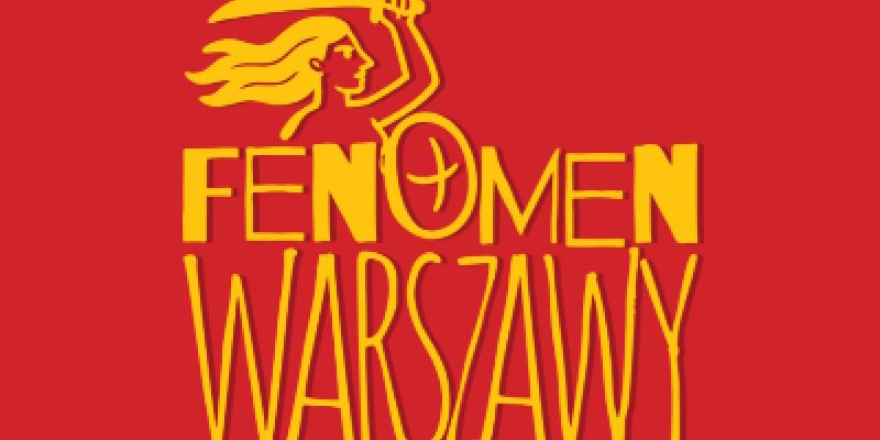 Konkurs “Fenomen Warszawy” - czym zachwyca nas stolica?