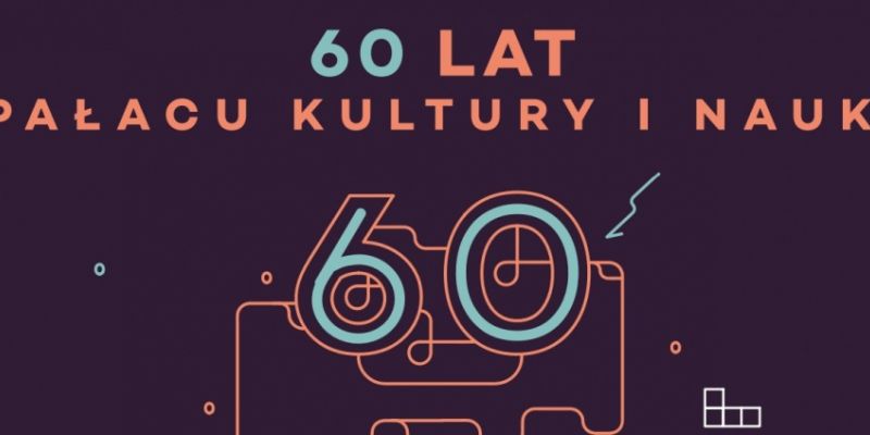 Największe urodziny w mieście, czyli 60 lat Pałacu Kultury