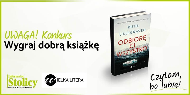 Uwaga konkurs! Wygraj książkę Wydawnictwa Wielka Litera pt. ,,Odbiorę Ci wszystko''