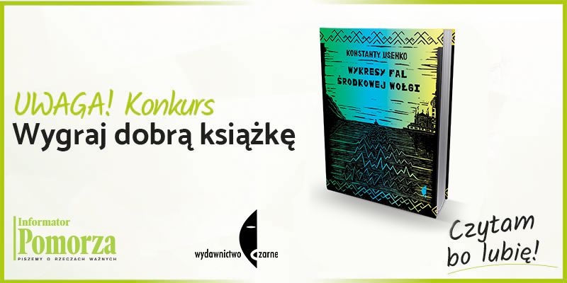 Konkurs! Wygraj książkę Wydawnictwa Czarne pt. „Wykresy fal środkowej Wołgi”