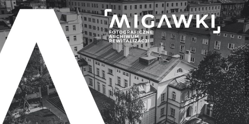 Migawki. Fotograficzne Archiwum Rewitalizacji