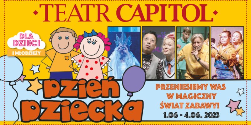 Dzień Dziecka w Teatrze Capitol Przenieście się do świata fantazji w weekend 3 - 4 czerwca!