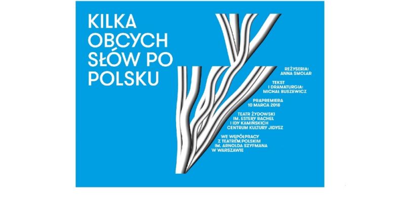 Konkurs! Wygraj podwójne zaproszenie na spektakl Teatru Żydowskiego pt. „Kilka obcych słów po polsku" w reż. Anny Smolar”!