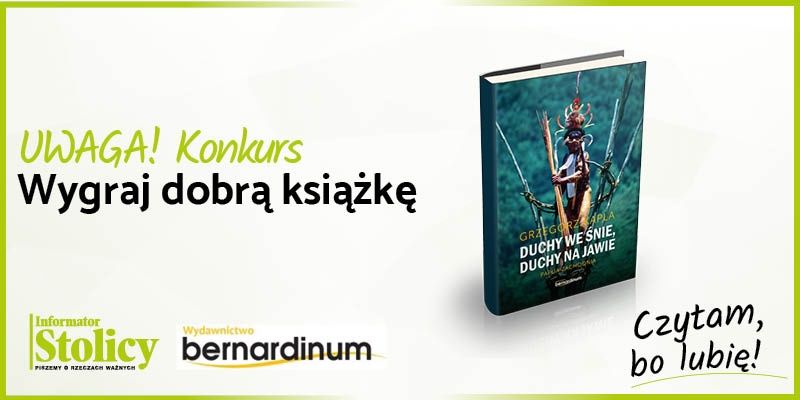 Konkurs! Wygraj książkę Wydawnictwa Bernardinum pt. "Duchy we śnie, duchy na jawie"