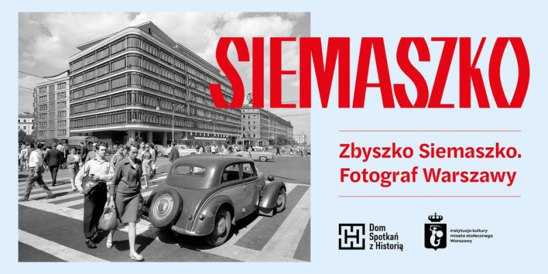 Wystawa Zbyszka Siemaszki w Domu Spotkań z Historią