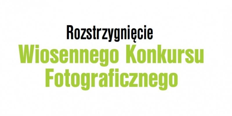 Wiosenny Konkurs Fotograficzny - rozstrzygnięcie