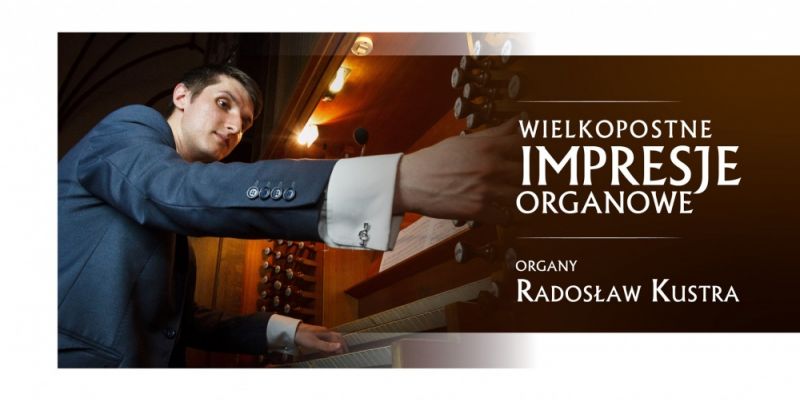 Koncert - Organowe Impresje Wielkopostne