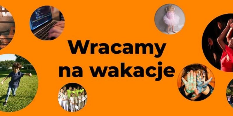 Wakacyjna oferta zajęć i warsztatów dla każdego