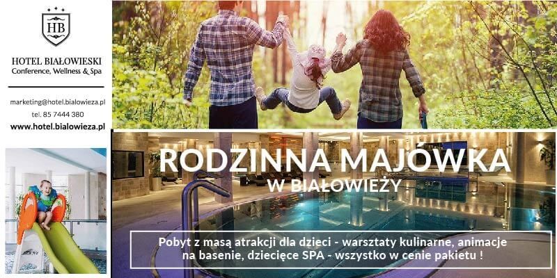 Rodzinna majówka w Białowieży!