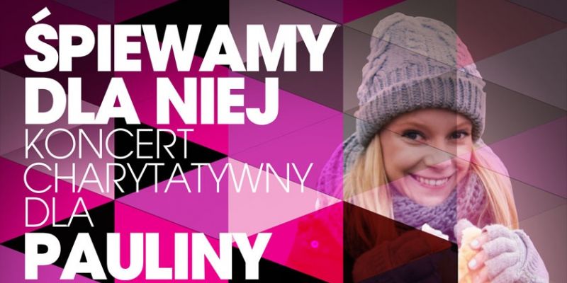 Śpiewamy dla niej – Koncert charytatywny dla Pauliny Hebel