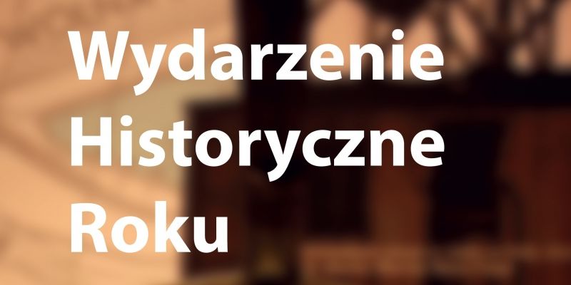 Wydarzenie Historyczne Roku: ostatnie dni na zgłaszanie projektów