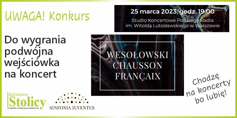 Konkurs - wygraj podwójną wejściówkę na koncert WESOŁOWSKI | CHAUSSON | FRANÇAIX