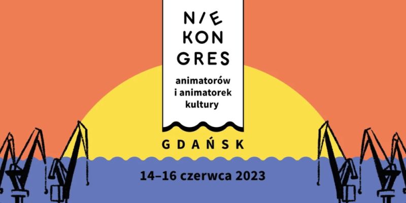 Kultura wrażliwa społecznie tematem NieKongresu animatorów i animatorek kultury