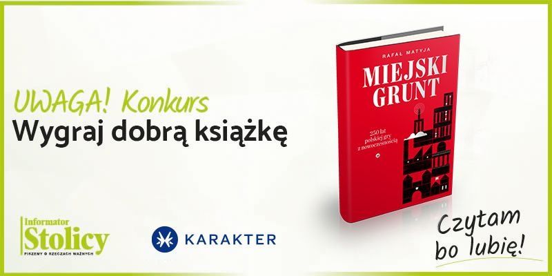 Rozwiązanie konkursu - wygraj książkę wydawnictwa Karakter pt. „Miejski grunt”