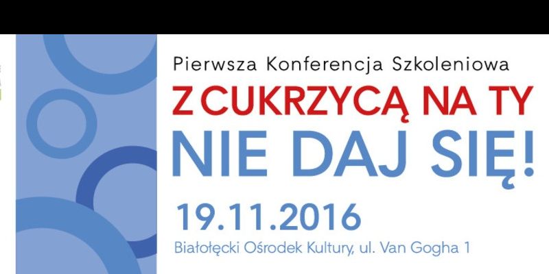 Pierwsza Konferencja Szkoleniowa "Z cukrzycą na ty, nie daj się!"