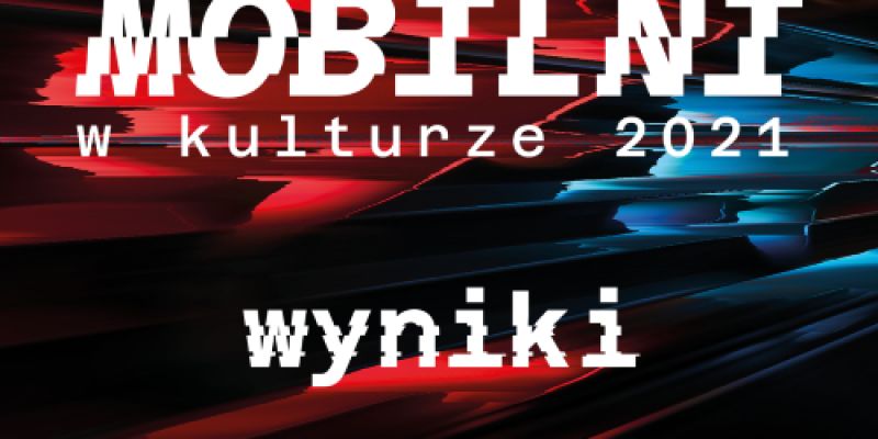 Mobilni w Kulturze – znamy wyniki naboru