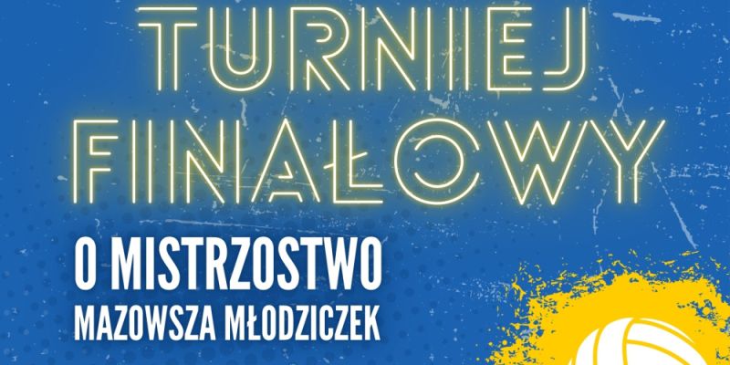Turniej Finałowy Mistrzostw Mazowsza Młodziczek