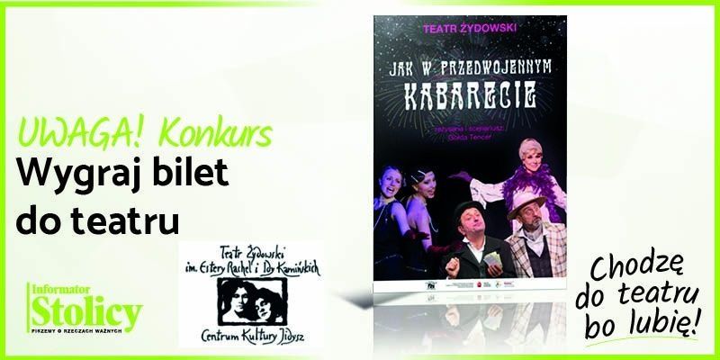 Rozwiązanie konkursu - Wygraj podwójne zaproszenie do Teatru Żydowskiego na spektakl pt. Jak w przedwojennym kabarecie!