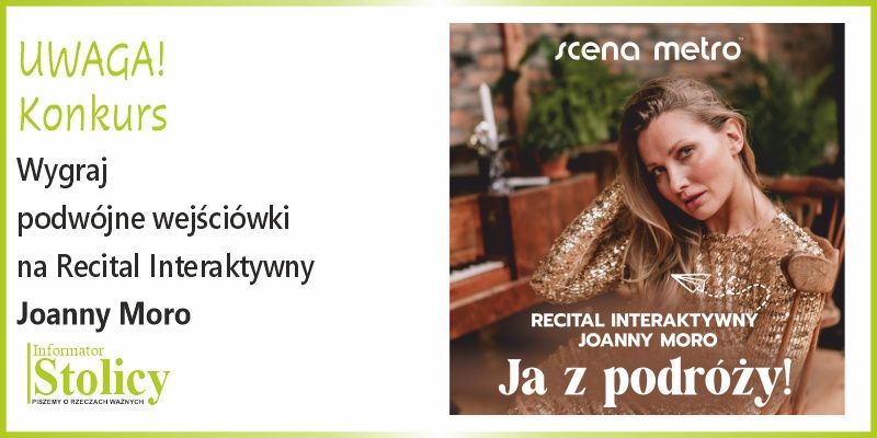 [Konkurs] Recital JOANNY MORO "Ja z podróży" wieczór poezji i refleksji. Wygraj podwójną wejściówkę