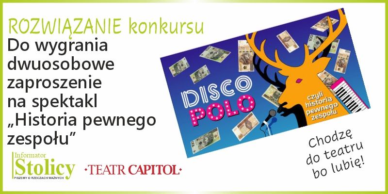 Rozwiązanie konkursu - Wygraj dwuosobowe bilety na spektakl „Historia pewnego zespołu" w Teatrze Capitol