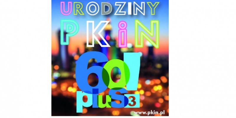 Pałac Kultury i Nauki zaprasza na obchody 63. urodzin!