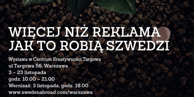 Wystawa „Więcej niż reklama - jak to robią Szwedzi” od 3 listopada w Centrum Kreatywności na warszawskiej Pradze