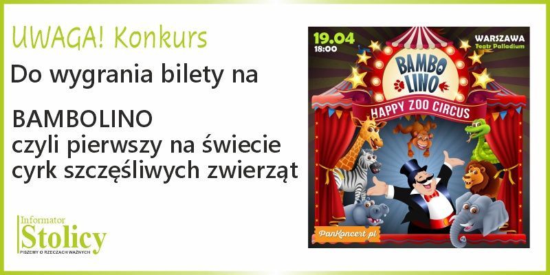 Rozwiązanie konkursu wygraj bilety na BAMBOLINO, czyli jedyny na świecie cyrk szczęśliwych zwierząt .