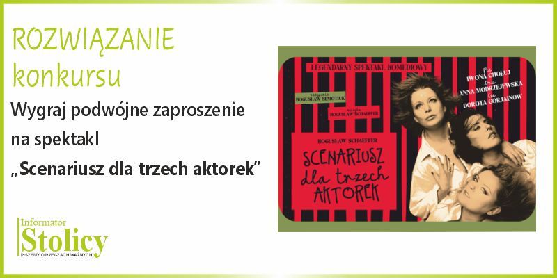 [ROZWIĄZANIE KONKURSU] Wygraj wejściówki na spektakl „Scenariusz dla trzech aktorek” w Scenie Metro