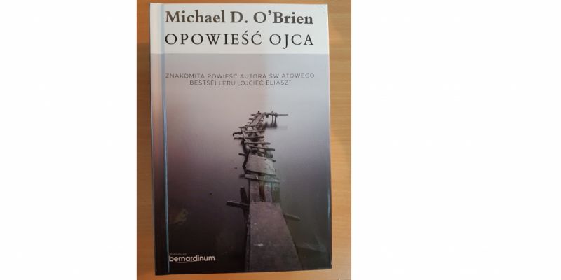 KONKURS! Wygraj książkę Wydawnictwa Bernardinum pt. „Opowieść Ojca” Michaela D. O’Briena