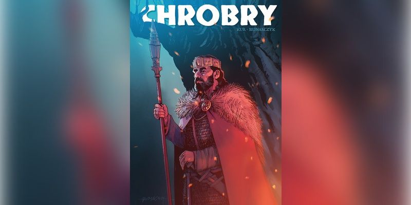 [ Polecamy] „Chrobry” – komiksowa opowieść o pierwszym królu Polski  z okazji 1000-lecia koronacji