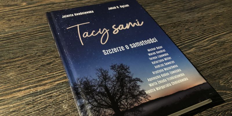 Tacy Sami. Szczerze o samotności - recenzja książki, która łączy ludzi wokół wspólnego doświadczenia. Czy aby na pewno?