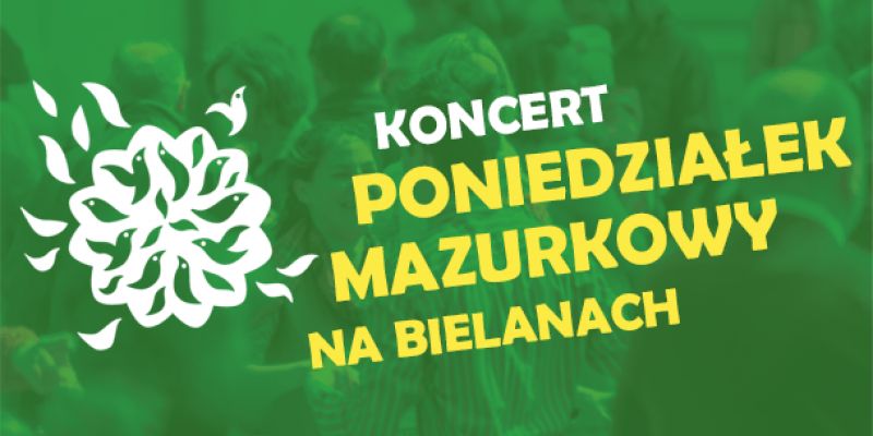 Poniedziałek Mazurkowy - Mazurki na głosy i instrumenty