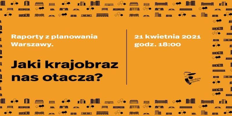 Raporty z planowania Warszawy III - Jaki krajobraz nas otacza?