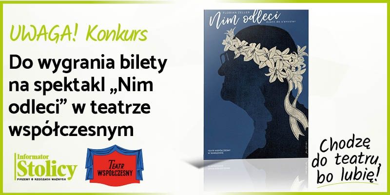 Uwaga Konkurs! Wygraj podwójne zaproszenie na spektakl pt. ,, Nim odleci"