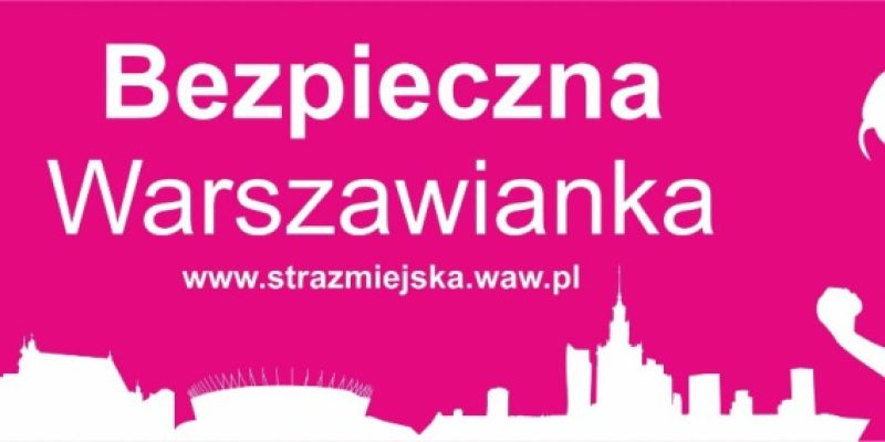 Zapisz się na  bezpłatny kurs „Bezpieczna Warszawianka”.